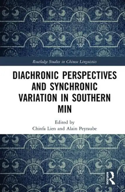 Diachronic Perspectives and Synchronic Variation in Southern Min by Chinfa Lien