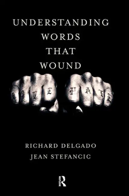 Understanding Words That Wound by Richard Delgado