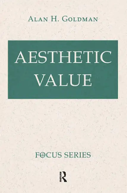 Aesthetic Value by Alan Goldman