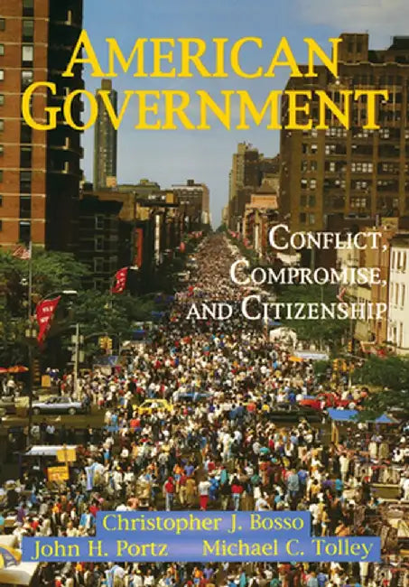American Government: Conflict, Compromise, And Citizenship by Christopher J Bosso