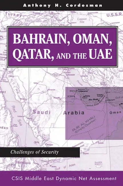 Bahrain, Oman, Qatar, and the Uae: Challenges of Security by Anthony H Cordesman