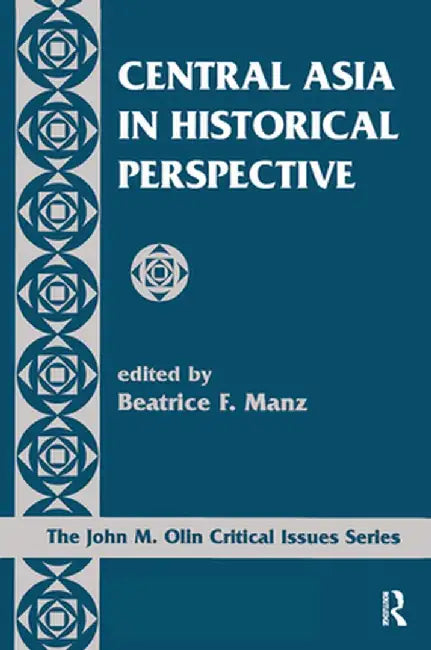 Central Asia In Historical Perspective by Beatrice Manz