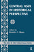 Central Asia In Historical Perspective by Beatrice Manz