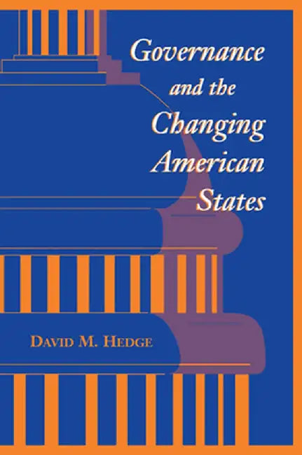 Governance And The Changing American States by David Hedge