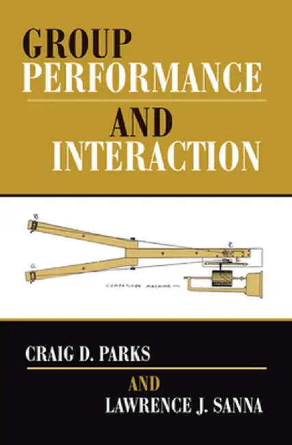 Group Performance and Interaction by Craig D Parks