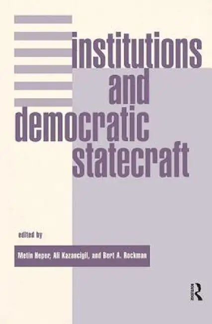 Institutions And Democratic Statecraft by Metin Heper