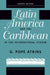 Latin America and the Caribbean in the International System by G. Pope Atkins