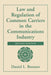 Law And Regulation Of Common Carriers In The Communications Industry by Daniel L Brenner