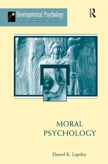 Moral Psychology by Daniel K Lapsley
