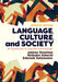 Language, Culture, and Society: An Introduction to Linguistic Anthropology by James Stanlaw