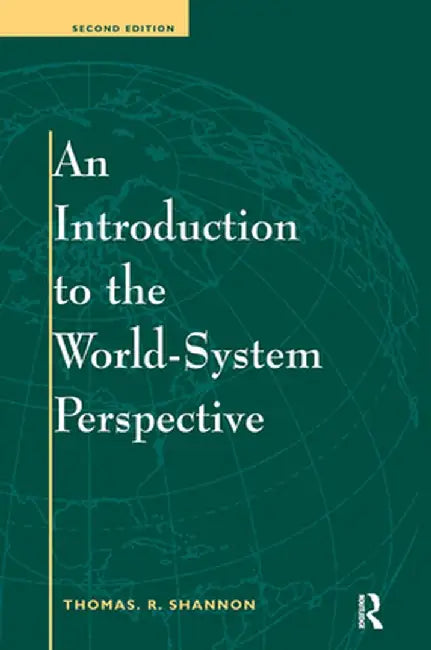 An Introduction To The World-system Perspective: Second Edition by Thomas R Shannon