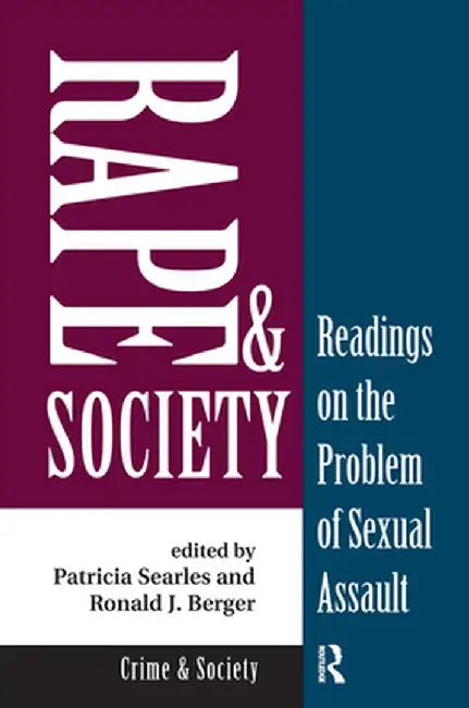 Rape And Society: Readings On The Problem Of Sexual Assault by Patricia Searles