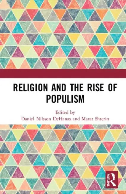 Religion and the Rise of Populism by DeHanas Daniel Nilsson