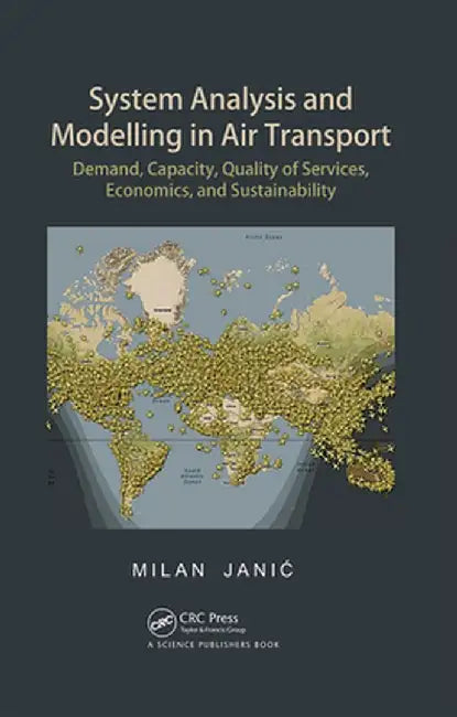 System Analysis and Modelling in Air Transport: Demand, Capacity, Quality of Services, Economic, and Sustainability by Milan Janic