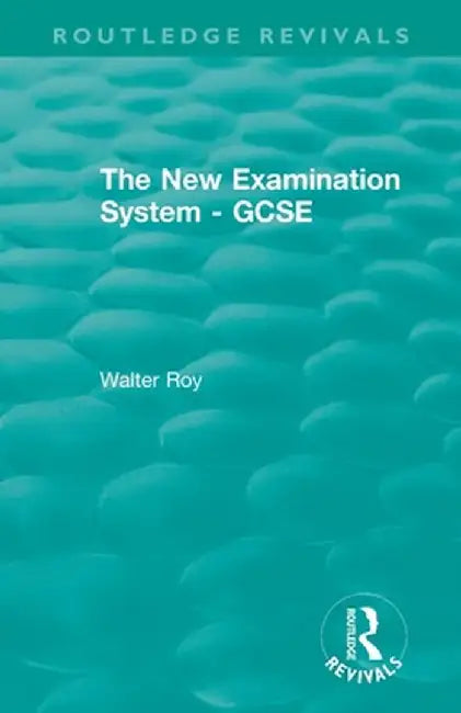 The New Examination System - GCSE by Walter Roy
