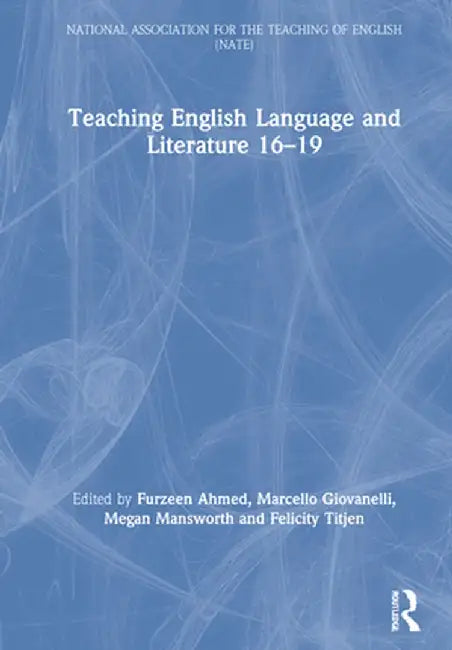 Teaching English Language and Literature 16-19 by Furzeen Ahmed
