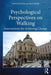 Psychological Perspectives on Walking: Interventions for Achieving Change by Ralf Risser