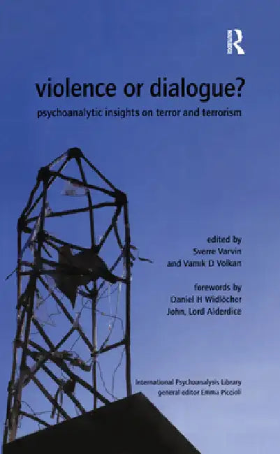 Violence or Dialogue?: Psychoanalytic Insights on Terror and Terrorism by Varvin Sverre