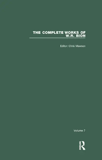 The Complete Works of W.R. Bion: Volume 7 by W. R. Bion