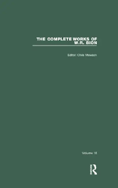 The Complete Works of W.R. Bion by W. R. Bion