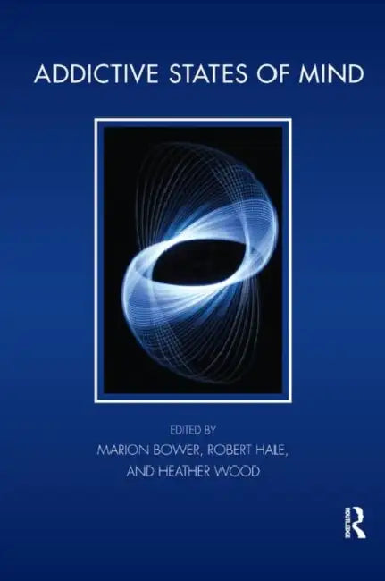 Addictive States of Mind by Bower Marion
