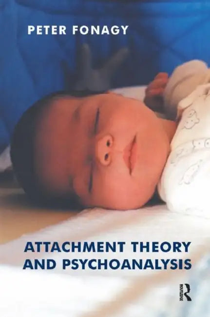 Attachment Theory and Psychoanalysis by Fonagy Peter