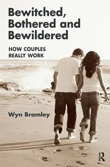 Bewitched, Bothered and Bewildered: How Couples Really Work by Wyn Bramley