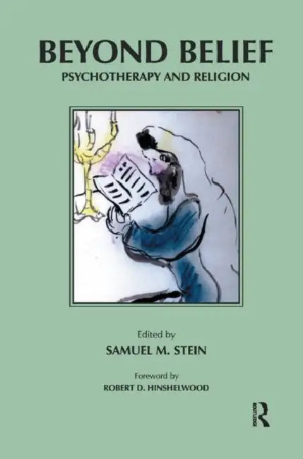 Beyond Belief: Psychotherapy and Religion by Stein Samuel M.