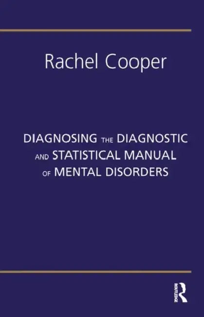 Diagnosing the Diagnostic and Statistical Manual of Mental Disorders by Cooper Rachel