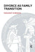 Divorce as Family Transition: When Private Sorrow Becomes a Public Matter by Robinson Margaret