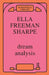 Dream Analysis: A Practical Handbook of Psychoanalysis by Sharpe Ella Freeman