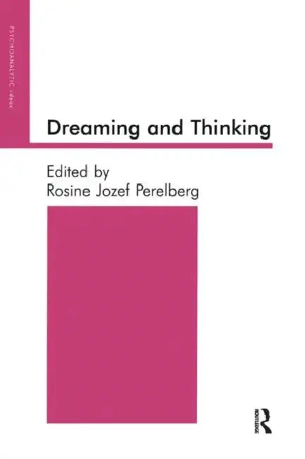 Dreaming and Thinking by Perelberg Rosine Jozef