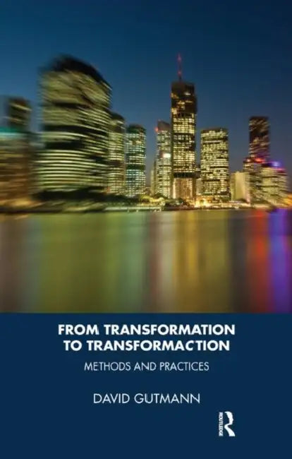 From Transformation to Transformaction: Methods and Practices by Gutmann David
