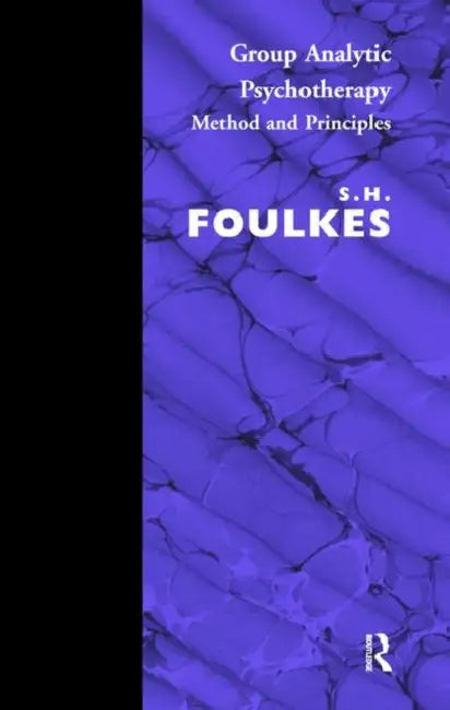Group Analytic Psychotherapy: Method and Principles by Foulkes S.H.