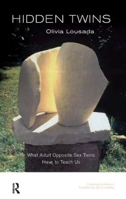 Hidden Twins: What Adult Opposite Sex Twins Have to Teach Us by Olivia Lousada