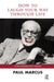 How to Laugh Your Way Through Life: A Psychoanalyst's Advice by Paul Marcus