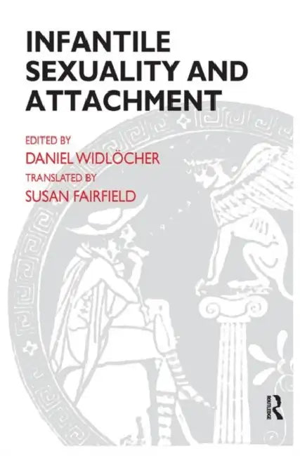 Infantile Sexuality and Attachment by Daniel Widlocher