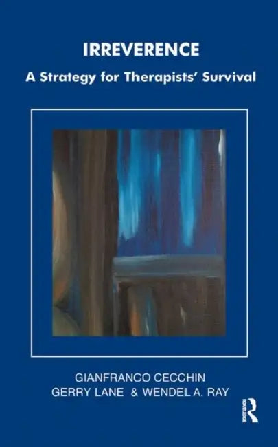 Irreverence: A Strategy for Therapists' Survival by Cecchin Gianfranco