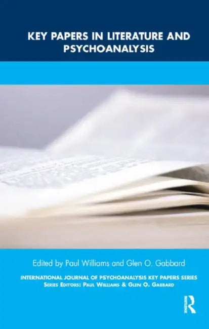 Key Papers in Literature and Psychoanalysis by Williams Paul