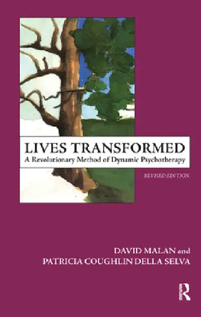 Lives Transformed: A Revolutionary Method of Dynamic Psychotherapy by Patricia C. Della Selva