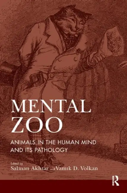 Mental Zoo: Animals in the Human Mind and Its Pathology by Akhtar Salman