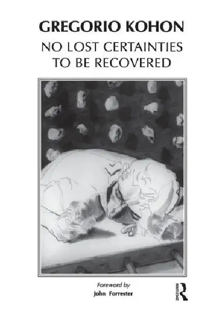No Lost Certainties to Be Recovered: Sexuality, Creativity, Knowledge by Kohon Gregorio