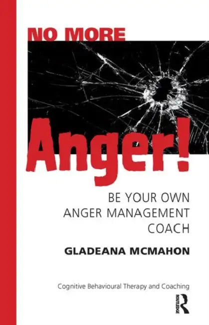 No More Anger!: Be Your Own Anger Management Coach by McMahon Gladeana