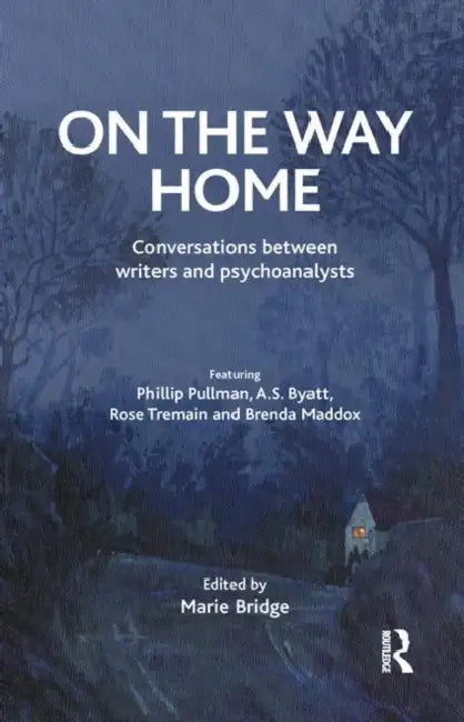 On the Way Home: Conversations Between Writers and Psychoanalysts by Bridge Marie