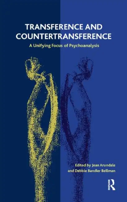 Transference and Countertransference: A Unifying Focus of Psychoanalysis by Arundale Jean