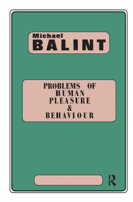 Problems of Human Pleasure and Behaviour by Balint Michael