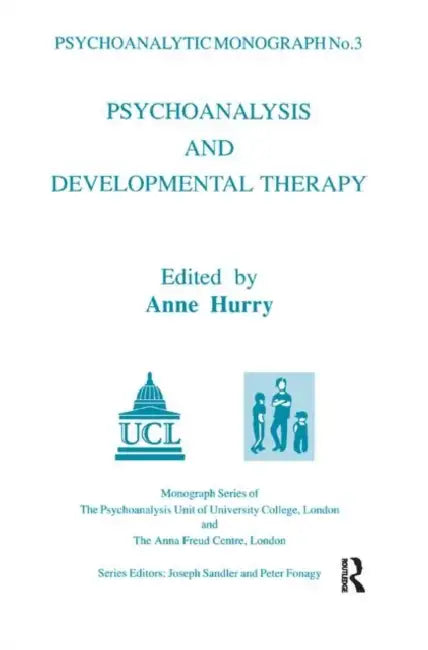 Psychoanalysis and Developmental Therapy by Hurry Anne