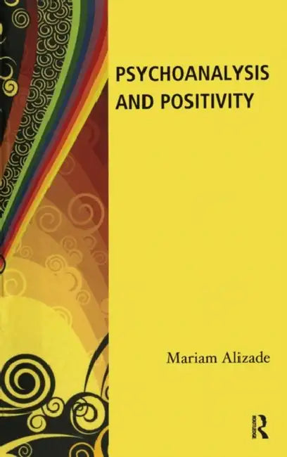 Psychoanalysis and Positivity by Alizade Mariam