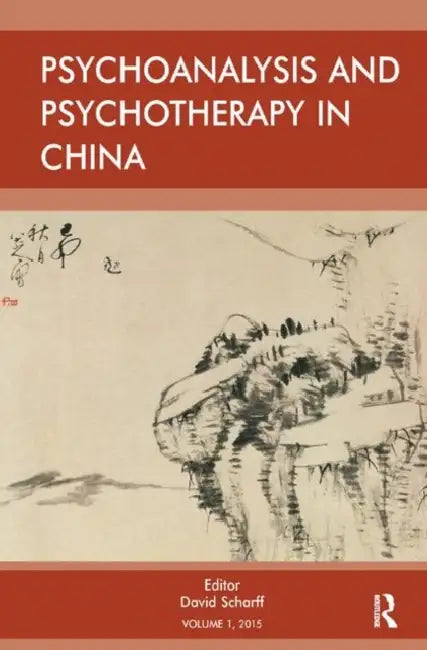 Psychoanalysis and Psychotherapy in China by E. Scharff David
