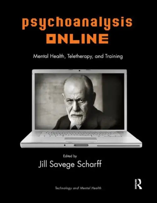 Psychoanalysis Online: Mental Health, Teletherapy, and Training by Scharff Jill Savege